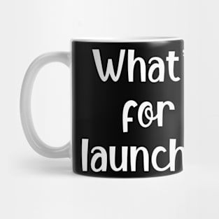 Funny Saying - Hilarious and Humorous Quotes - Whats for Lunch Mug